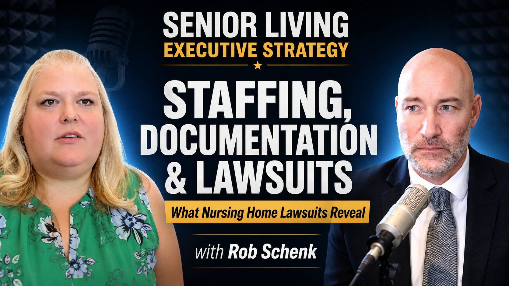 Senior Living Executive Strategy thumbnail featuring Melissa Brown and Rob Schenk with the topic of nursing home risk management, staffing, documentation, and lawsuits.